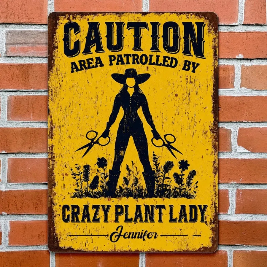 Custom Crazy Plant Lady Metal Sign - Personalized Gifts For Gardeners - Area Patrolled By A Plant Lover