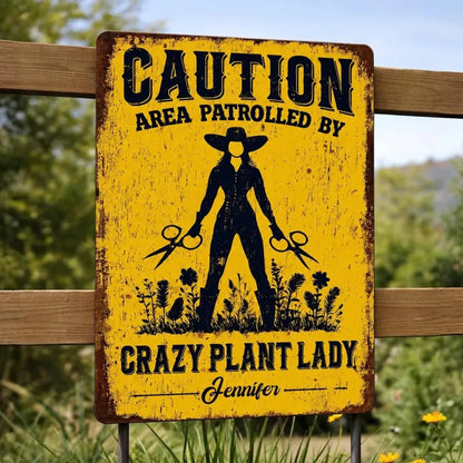 Custom Crazy Plant Lady Metal Sign - Personalized Gifts For Gardeners - Area Patrolled By A Plant Lover