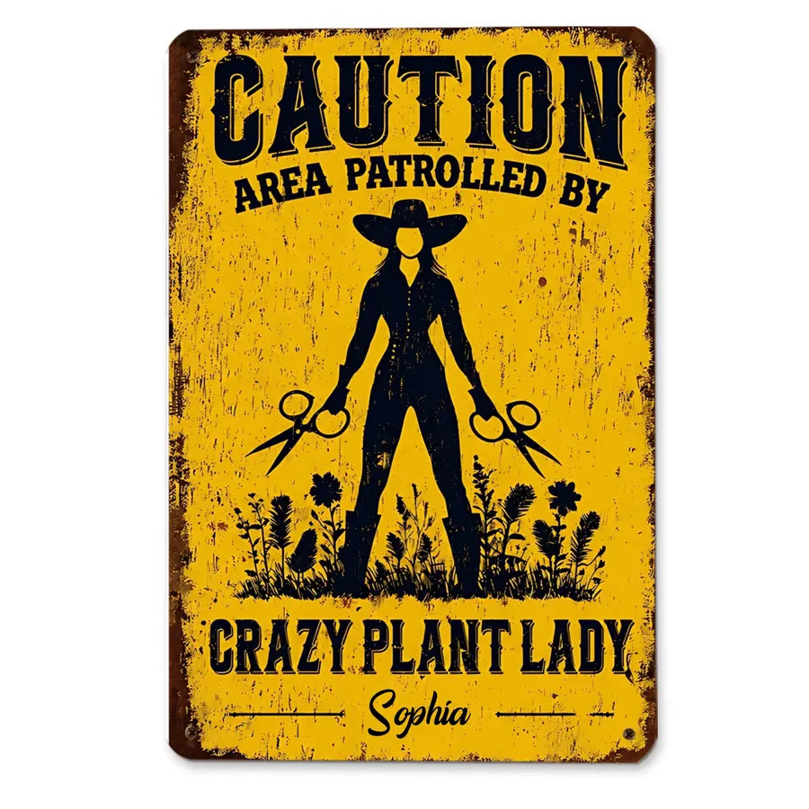 Custom Crazy Plant Lady Metal Sign - Personalized Gifts For Gardeners - Area Patrolled By A Plant Lover