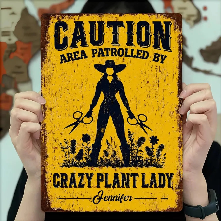 Custom Crazy Plant Lady Metal Sign - Personalized Gifts For Gardeners - Area Patrolled By A Plant Lover