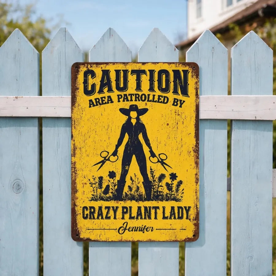 Custom Crazy Plant Lady Metal Sign - Personalized Gifts For Gardeners - Area Patrolled By A Plant Lover