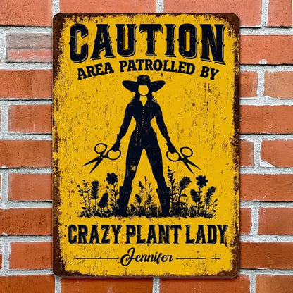 Custom Crazy Plant Lady Metal Sign - Personalized Gifts For Gardeners - Area Patrolled By A Plant Lover
