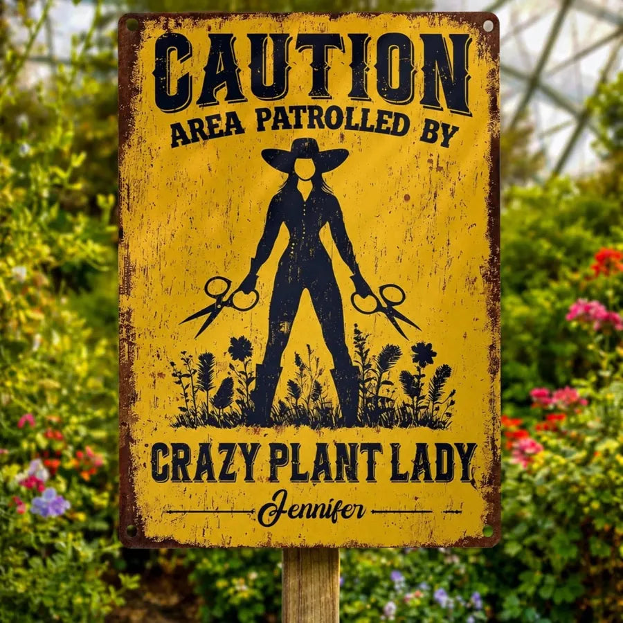 Custom Crazy Plant Lady Metal Sign - Personalized Gifts For Gardeners - Area Patrolled By A Plant Lover